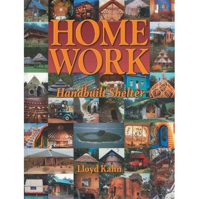 Home Work - (Shelter Library of Building Books) by  Lloyd Kahn (Paperback)