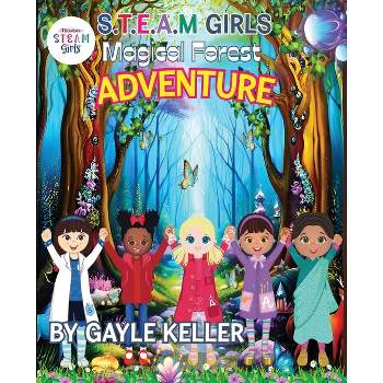 S.T.E.A.M. Girls Forest Adventure - by  Gayle Keller (Paperback)