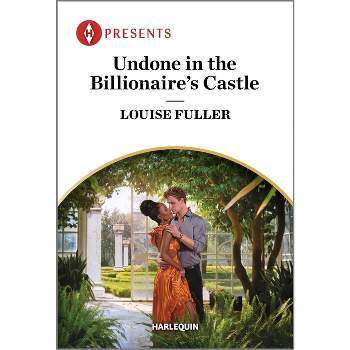 Undone in the Billionaire's Castle - (Behind the Billionaire's Doors...) by  Louise Fuller (Paperback)