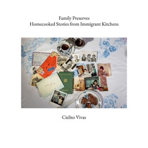 Family Preserves - by  Cielito Vivas (Hardcover) - 1 of 1