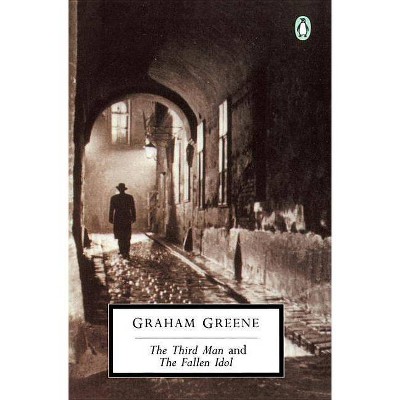 The Third Man and the Fallen Idol - (Classic, 20th-Century, Penguin) by  Graham Greene (Paperback)