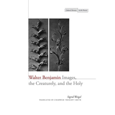 Walter Benjamin - (Cultural Memory in the Present) by  Sigrid Weigel (Paperback)