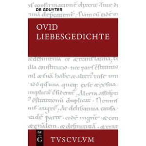 Liebesgedichte / Amores - (Sammlung Tusculum) Annotated by  Ovid (Hardcover) - 1 of 1