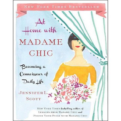 At Home with Madame Chic - by  Jennifer L Scott (Hardcover)