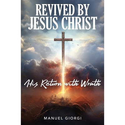 Revived by Jesus Christ - by  Manuel Giorgi (Paperback)