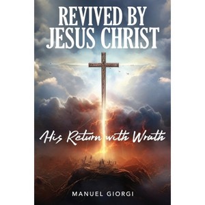 Revived by Jesus Christ - by  Manuel Giorgi (Paperback) - 1 of 1