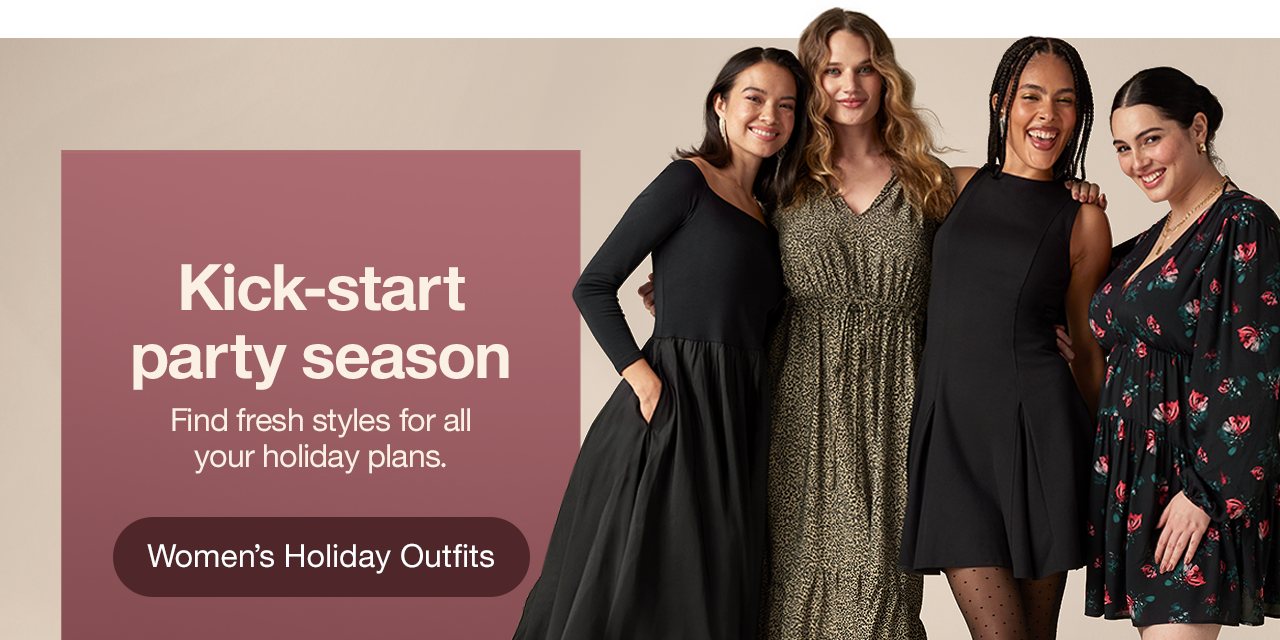 Kick-start party season Find fresh styles for all your holiday plans. Women's Holiday Outfits >