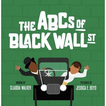 The ABCs Of Black Wall Street - by Claudia Walker (Hardcover)