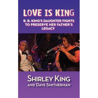 Love Is King (hardback) - by  Shirley King & Dave Smitherman (Hardcover)