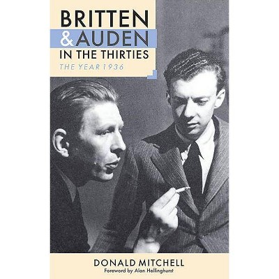 Britten and Auden in the Thirties - (Aldeburgh Studies in Music) by  Alan Hollinghurst (Paperback)