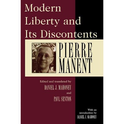 Modern Liberty and Its Discontents - by  Pierre Manent (Paperback)