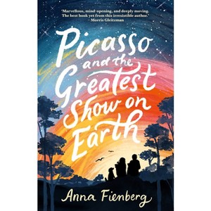 Picasso and the Greatest Show on Earth - by  Anna Fienberg (Paperback) - 1 of 1