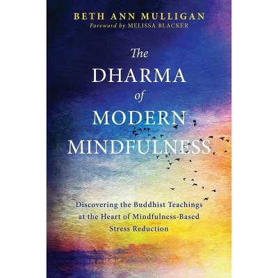 The Dharma of Modern Mindfulness - by  Beth Ann Mulligan (Paperback)