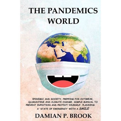 The Pandemics World - by  Damian P Brook (Paperback)