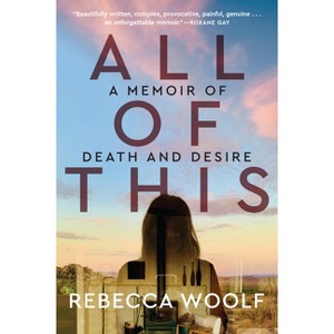 All of This - by  Rebecca Woolf (Paperback) - 1 of 1