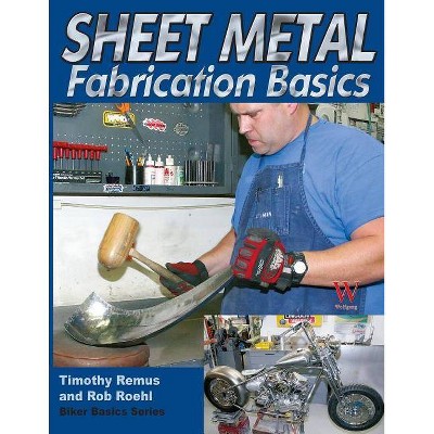 Sheet Metal Fab Basics - (Biker Basics) by  Timothy S Remus (Paperback)