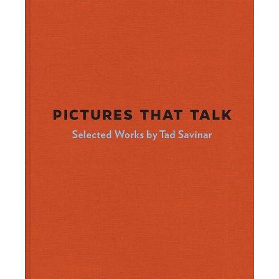 Pictures That Talk: Selected Works by Tad Savinar - (Hardcover)