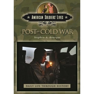 Post-Cold War - (Greenwood Press Daily Life Through History Series: American) by  Stephen Bourque (Hardcover) - 1 of 1