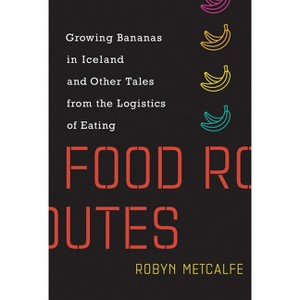 Food Routes - (Mit Press) by  Robyn Metcalfe (Paperback) - 1 of 1
