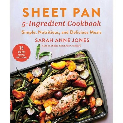 Sheet Pan 5-Ingredient Cookbook - by  Sarah Anne Jones (Paperback)