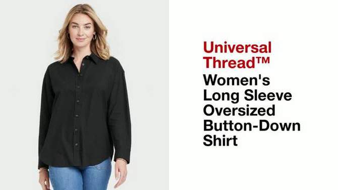 Women's Long Sleeve Oversized Button-Down Shirt - Universal Thread™, 2 of 11, play video