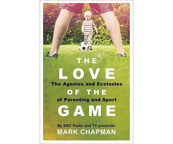 The Love of the Game - by  Mark Chapman (Paperback)