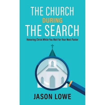 The Church During the Search - by  Jason Lowe (Paperback)