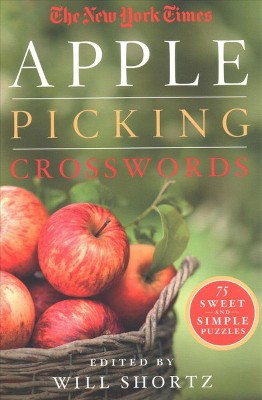  The New York Times Apple Picking Crosswords: 75 Sweet and Simple Puzzles - (New York Times Crossword Puzzles) by  Will Shortz (Paperback) 