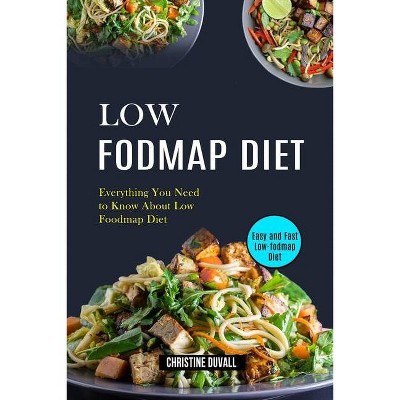 Low Fodmap Diet - by  Christine Duvall (Paperback)