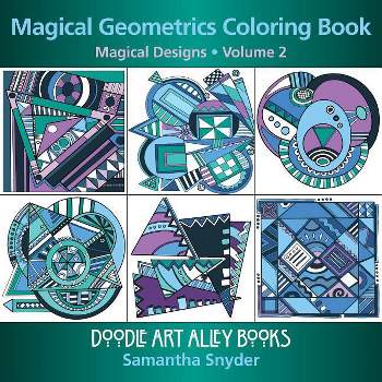 Magical Geometrics Coloring Book - by  Samantha Snyder (Paperback)