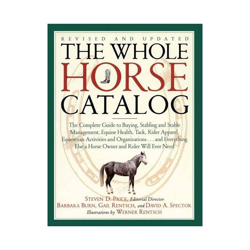 The Whole Horse Catalog - by  Gail Rentsch & Barbara Burn & David A Spector & Steven D Price (Paperback), 1 of 2