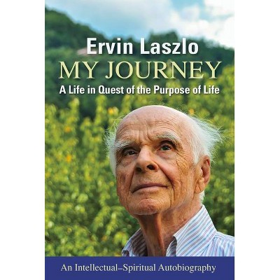 My Journey - by  Ervin Laszlo (Paperback)