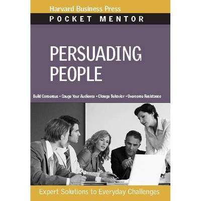 Persuading People - (Pocket Mentor) (Paperback)