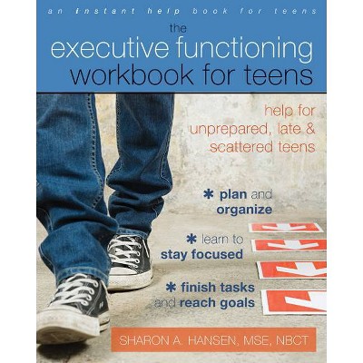 The Executive Functioning Workbook for Teens - by  Sharon A Hansen (Paperback)