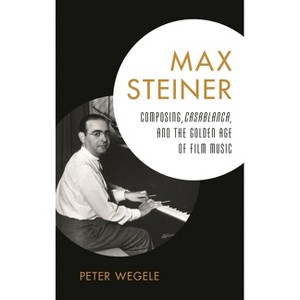 Max Steiner - by  Peter Wegele (Hardcover) - 1 of 1