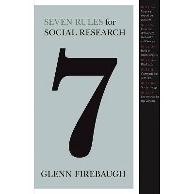 Seven Rules for Social Research - by  Glenn Firebaugh (Paperback)