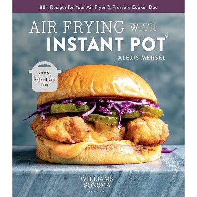 Air Frying with Instant Pot - by  Alexis Mersel (Hardcover)