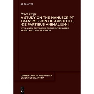A Study on the Manuscript Transmission of Aristotle, >De Partibus Animalium - (Commentaria in Aristotelem Graeca Et Byzantina) by  Peter Isépy - 1 of 1