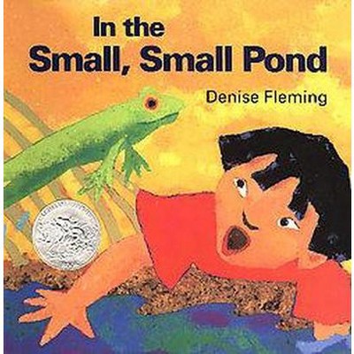 In the Small, Small Pond - by  Denise Fleming (Hardcover)