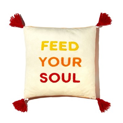 16"x16" 'Feed Your Soul' Decorative Square Throw Pillow - Be Rooted