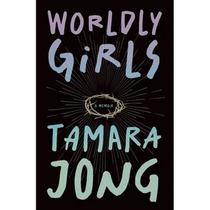 Worldly Girls - (Essais) by  Tamara Jong (Paperback) - 1 of 1