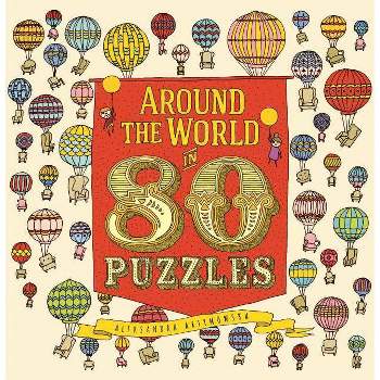 Around the World in 80 Puzzles - by  Aleksandra Artymowska (Hardcover)