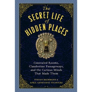 The Secret Life of Hidden Places - by  Stefan Bachmann & April Genevieve Tucholke (Hardcover) - 1 of 1