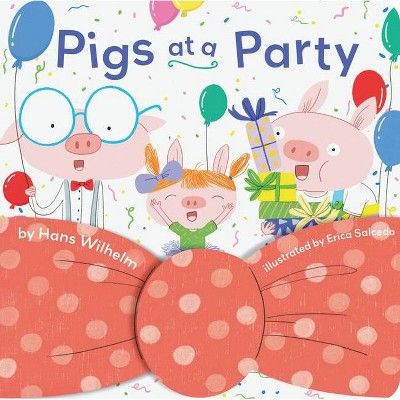 Pigs at a Party - (Pigs in a) by  Hans Wilhelm (Hardcover)