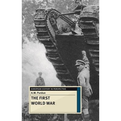 The First World War - (European History in Perspective) by  A W Purdue (Hardcover)