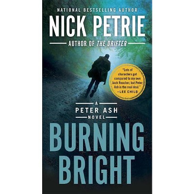 Burning Bright - (Peter Ash Novel) by  Nick Petrie (Paperback)