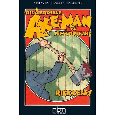 The Terrible Axe-Man of New Orleans - (Treasury of Xxth Century Murder) 2nd Edition by  Rick Geary (Paperback)