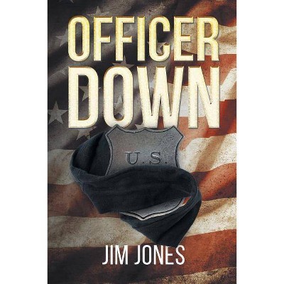 Officer Down - by  Jim Jones (Paperback)