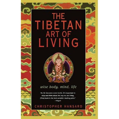 The Tibetan Art of Living - by  Christopher Hansard (Paperback)