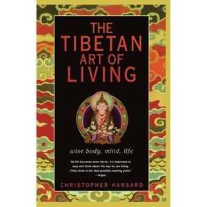 The Tibetan Art of Living - by  Christopher Hansard (Paperback) - 1 of 1